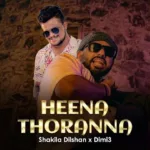 Heena Thoranna - Dimi3 x Shakila Dilshan Mp3 Download - Best Mp3