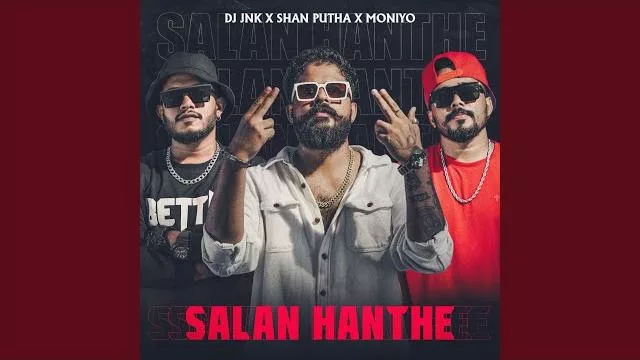 Salan Hanthe - DJ JNK x Shan Putha x Moniyo Mp3 Download - Best Mp3 Song
