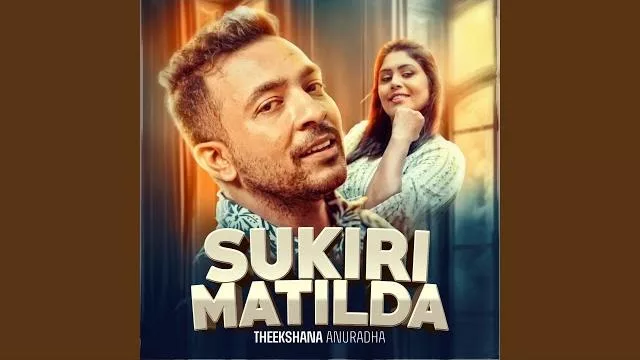 Sukiri Matilda - Theekshana Anuradha Mp3 Download - Best Mp3