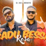 Badu Bessa (Rosa) Mp3 Download DJ JNK x Moniyo | Song Download